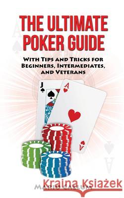 The Ultimate Poker Guide Mario Callum 9781728668468