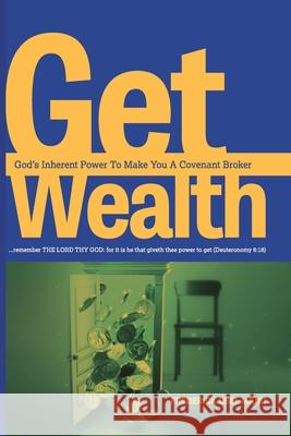 Get Wealth: God's Inherent Power To Make You A Covenant Broker Osei-Manu, Frederick 9781728670249 Independently Published