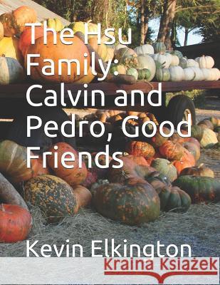 The Hsu Family: Calvin and Pedro, Good Friends Kevin Elkington 9781728671192