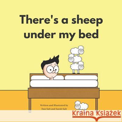 There's a Sheep Under My Bed Dan and Sarah Salt 9781728672380 Independently Published