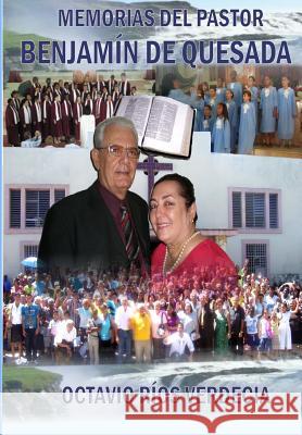 Memorias del pastor Benjamín de Quesada Octavio Ríos Verdecia 9781728673882 Independently Published