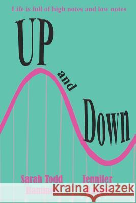 Up and Down: Life Is Full of High Notes and Low Notes Jennifer Starzec Sarah Todd Hammer 9781728674568