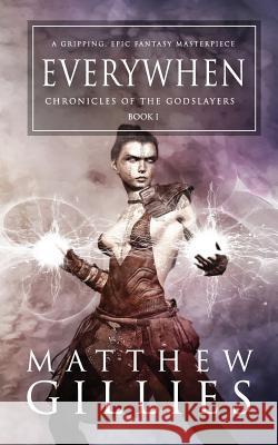 Everywhen: Chronicles of the Godslayers Matthew Gillies 9781728675572 Independently Published