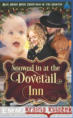 Snowed in at Dovetail Inn Emma Morgan 9781728677781 Independently Published