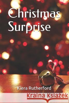 Christmas Surprise Kiera Rutherford 9781728678689 Independently Published