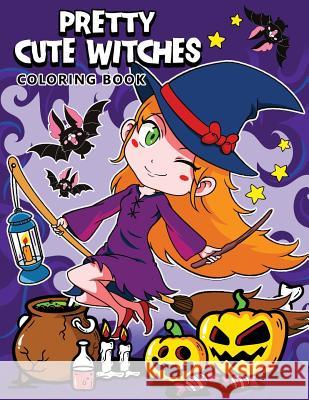 Pretty Cute Witches Coloring Book: A Halloween Coloring Pages for Adults and Girls Kodomo Publishing 9781728680972 Independently Published