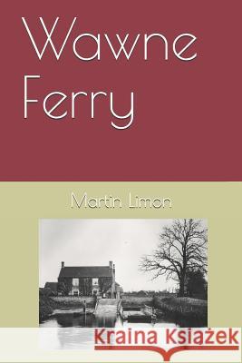 Wawne Ferry Martin Limon 9781728682396 Independently Published