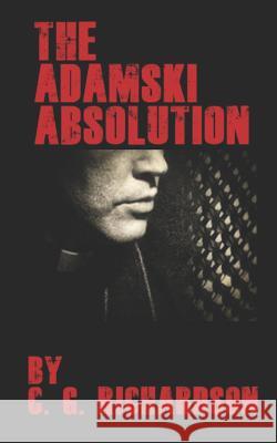 The Adamski Absolution Curtis Richardson C. G. Richardson 9781728684413 Independently Published