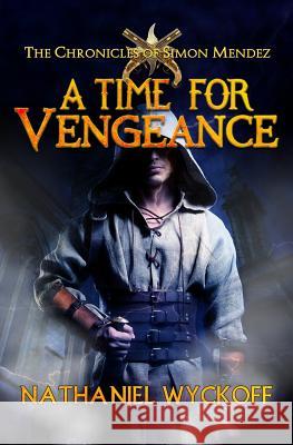 A Time for Vengeance Nathaniel Wyckoff 9781728690674 Independently Published