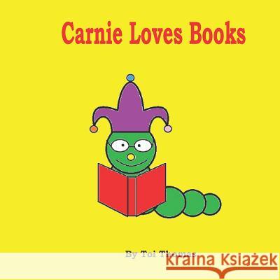 Carnie Loves Books Toi Thomas Toi Thomas 9781728692517 Independently Published