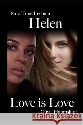 First Time Lesbian, Helen, Love Is Love Olivia Hampshire 9781728699554 Independently Published