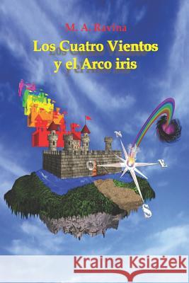 Los Cuatro Vientos Y El Arco Iris Miguel Angel Ravina 9781728707471 Independently Published