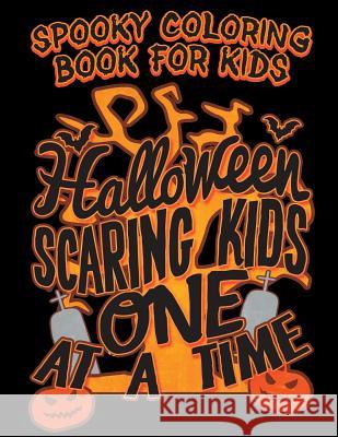 Spooky Coloring Book for Kids Halloween Scaring Kids One at a Time: Halloween Kids Coloring Book with Fantasy Style Line Art Drawings Adam and Marky 9781728713281 Independently Published