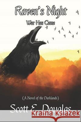 Raven's Night: War Has Come Scott E. Douglas 9781728716428