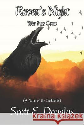 Raven's Night: War Has Come Scott E. Douglas 9781728716428