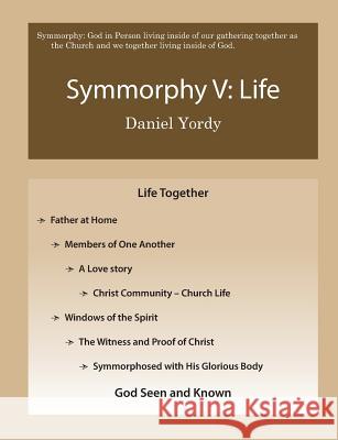 Symmorphy V: Life Daniel Yordy 9781728720722 Independently Published