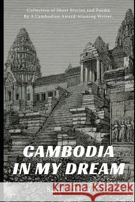 Cambodia in My Dream: Collection of Short Stories and Poems Santel Phin 9781728722177 Independently Published