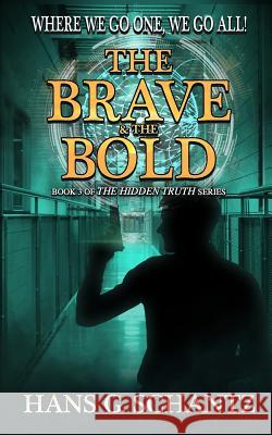 The Brave and the Bold: Book 3 of The Hidden Truth Schantz, Hans G. 9781728722740