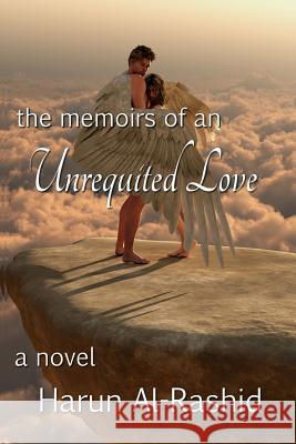 The Memoirs of an Unrequited Love Harun Al-Rashid 9781728723631 Independently Published