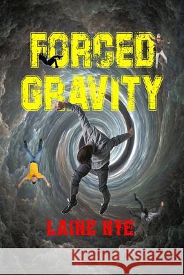 Forced Gravity Laine J. Nye 9781728728971 Independently Published