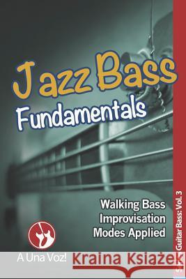 Jazz Bass Fundamentals A. Una Voz                               David Son 9781728730516 Independently Published