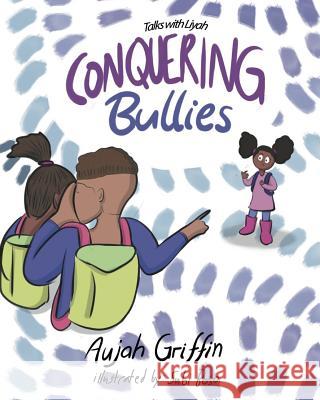 Talks with Liyah: Conquering Bullies Subi Bosa Aujah Griffin 9781728731940 Independently Published