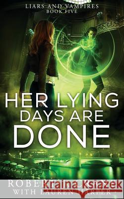 Her Lying Days Are Done Lauren Harper Robert J. Crane 9781728732084