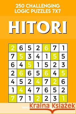 Hitori: 250 Challenging Logic Puzzles 7x7 Mindful Puzzle Books 9781728735672