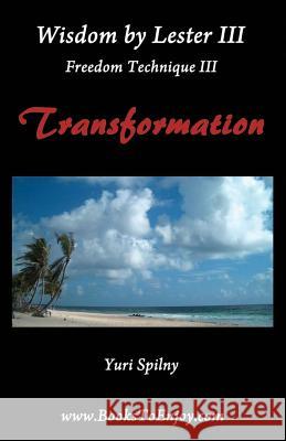 Wisdom by Lester III Freedom Technique III Transformation Lester Levenson Jill Sloan Katya Khellblau 9781728736655 Independently Published
