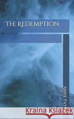 The Redemption Abbie M Payne 9781728744285 Independently Published