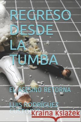 Regreso Desde La Tumba: El Asesino Retorna Rodr 9781728746081