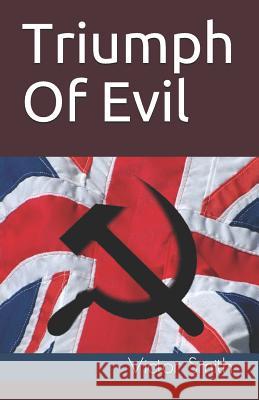 Triumph of Evil Victor B. Smith 9781728749020 Independently Published