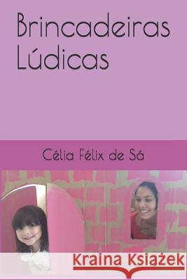 Brincadeiras Lúdicas Célia Félix de Sá 9781728751597 Independently Published