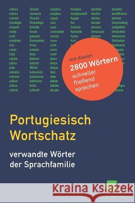 Portugiesisch Wortschatz: Verwandte Wörter der Sprachfamilie [Kognaten] Steindl, Thomas 9781728753614 Independently Published
