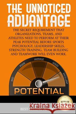 The Unnoticed Advantage: The Secret Requirement That Organizations, Teams, and Athletes Need to Perform at Their Peak Potential Before Sports P Roy Redd 9781728753959 Independently Published