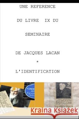 Une Reference Du Livre IX Du Seminaire de Jacques Lacan l'Identification Rene Fiori 9781728756806 Independently Published