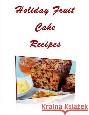 Holiday Fruit Cake Recipes: Note page following each of 14 titles Peterson, Christina 9781728763408 Independently Published