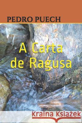 A Carta de Ragusa Pedro Puech 9781728764771 Independently Published
