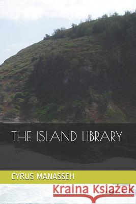 The Island Library Cyrus Manasseh 9781728765037 Independently Published