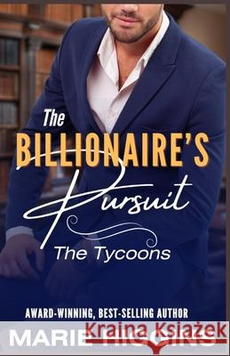 The Billionaire's Pursuit: Billionaire's Clean Romance Lynda Floyd Marie Higgins 9781728767895 Independently Published