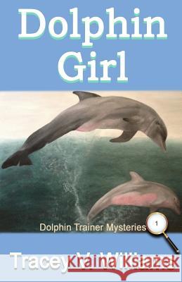 Dolphin Girl Tracey V. Williams 9781728769523