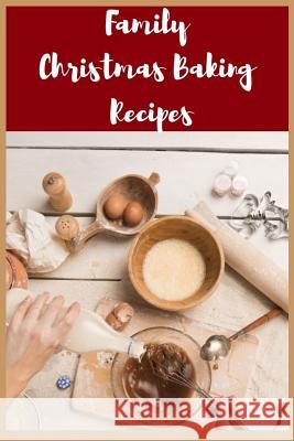 Family Christmas Baking Recipes Sophia Louise 9781728770574 Independently Published