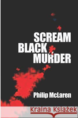 Scream Black Murder Philip McLaren 9781728772196 Independently Published