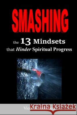 Smashing the 13 Mindsets that Hinder Spiritual Progress Viola Ramkissoon 9781728773292 Independently Published