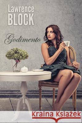 Godimento Annalisa Passoni Lawrence Block 9781728774497 Independently Published