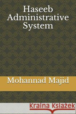 Haseeb Administrative System: Administration, Human Resource Management, Staff Motivation, Time Management Mohannad Majid Albosta 9781728775234