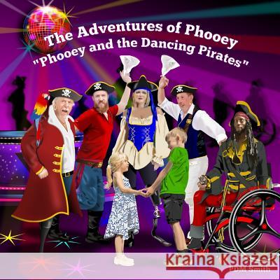 Phooey and the Dancing Pirates P. D. M. Smith P. D. M. Smith 9781728780214 Independently Published