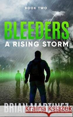 Bleeders: Book 2, a Rising Storm Brian Martinez 9781728780863 Independently Published
