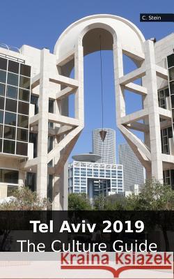 Tel Aviv 2019: The Culture Guide Claudia Stein 9781728785073 Independently Published