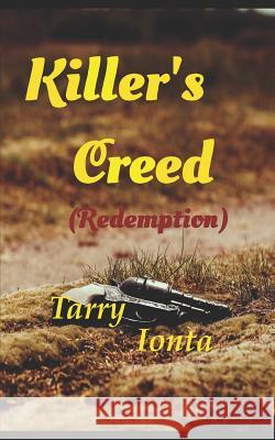 Killer's Creed Redemption Tarry Ionta 9781728786223 Independently Published